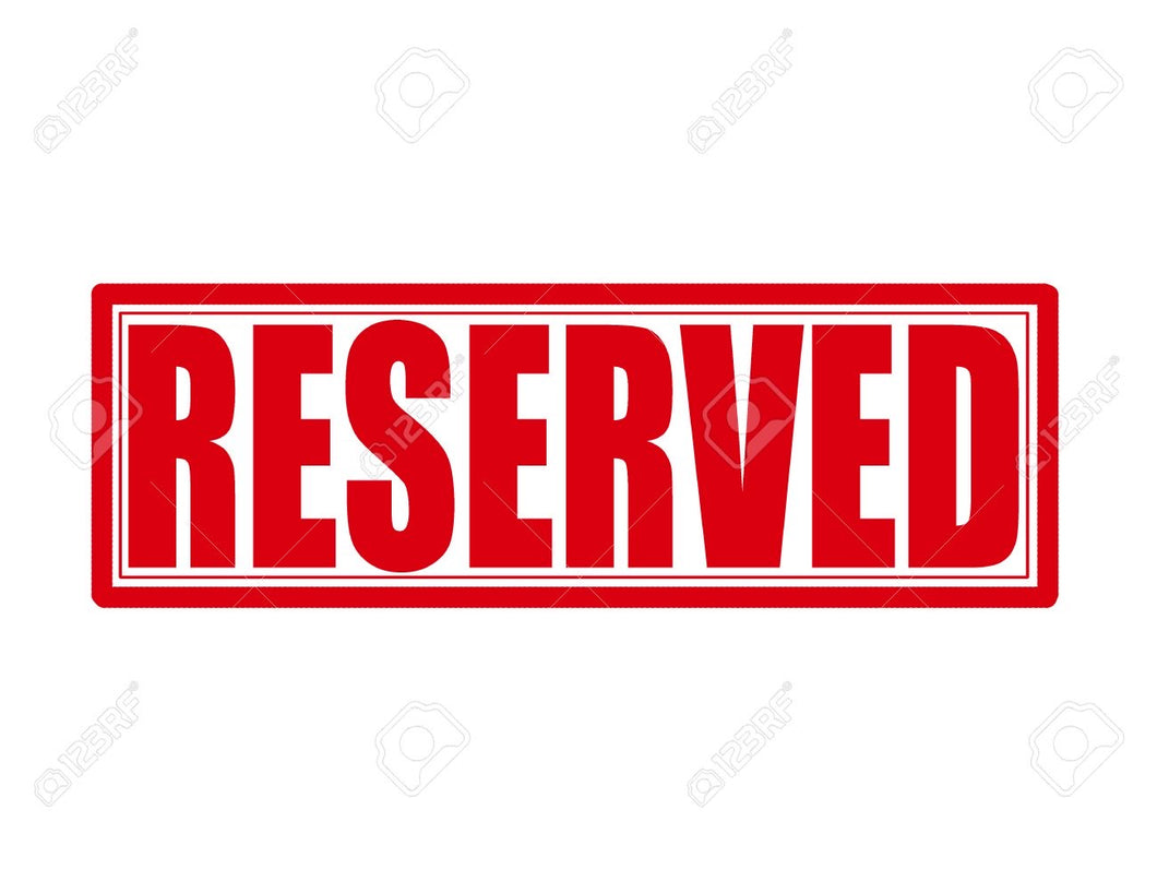 Reserved ~ Kelly- ends 3/14